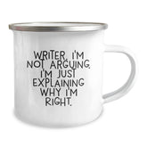 Funny Writer Camping Mug Gifts from Friends to Family for Christmas, Best Inspirational Writer Mug, 'I'm Not Arguing. I'm Just Explaining Why I'm Right.' - Image 2